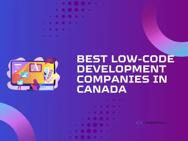 Best low-code development companies in Canada