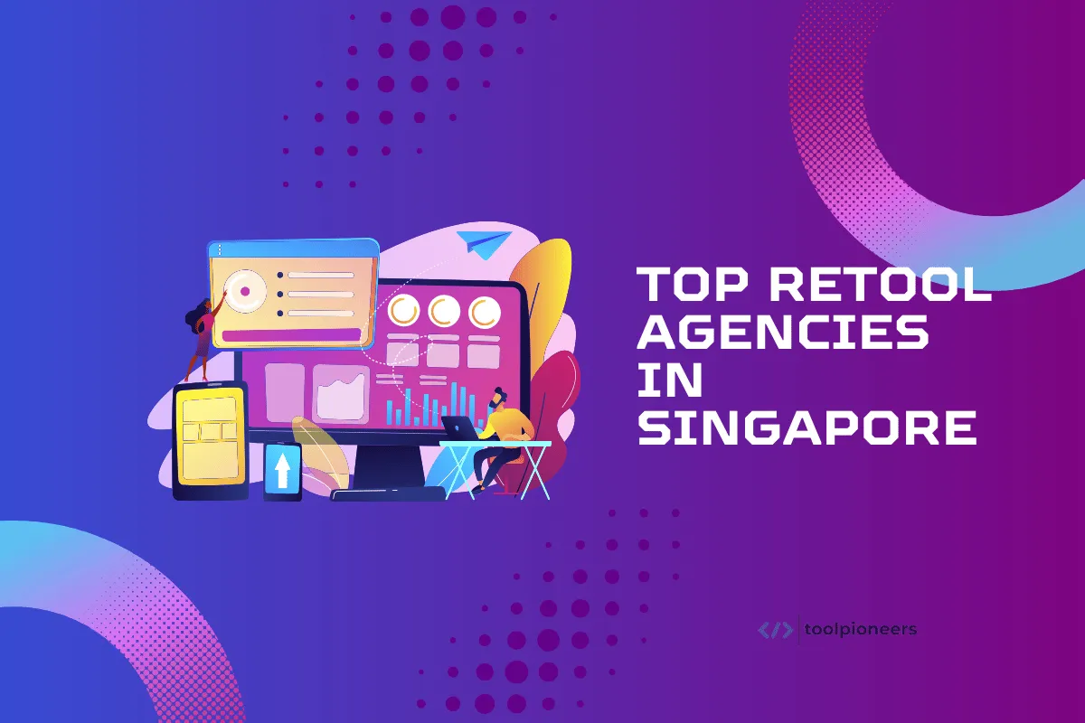 Top Retool Agencies in Singapore 