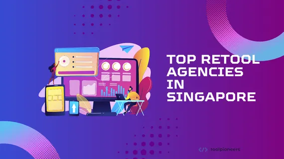 Top 5 Retool Agencies in Singapore 2025