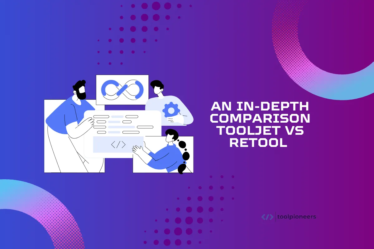 An In-Depth Comparison: ToolJet vs Retool 