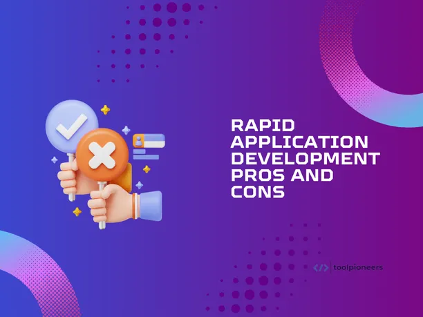 Rapid Application Development: Pros and Cons