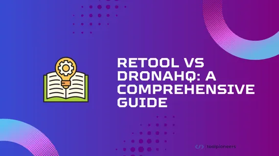 Retool vs DronaHQ: A Comprehensive Guide