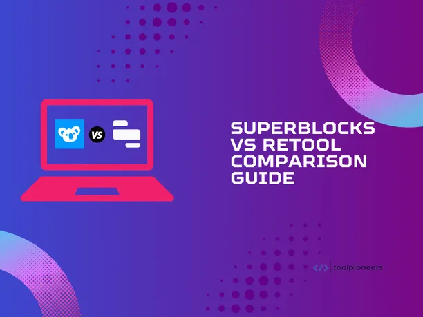 Superblocks vs Retool: A Comprehensive Comparison Guide