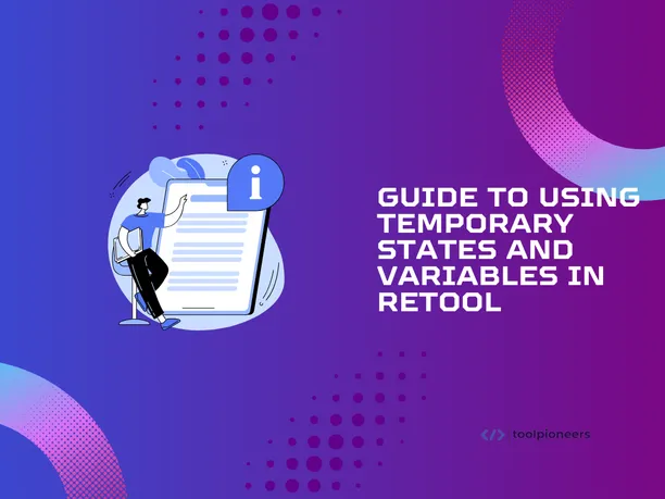 Guide to Using Temporary States and Variables in Retool