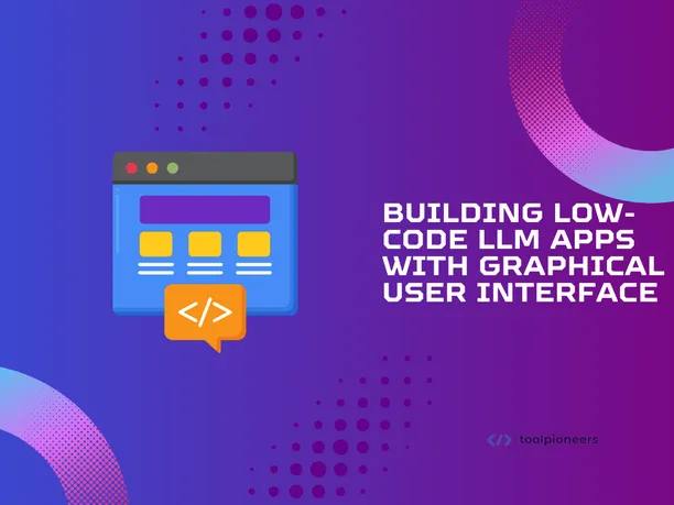 Building Low-Code LLM Apps with Graphical User Interface