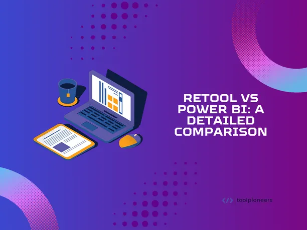 Retool vs Power BI: A Detailed Comparison