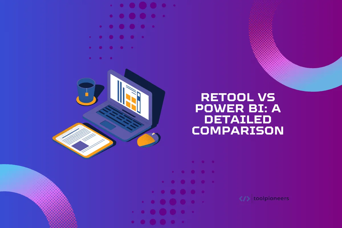 Retool vs Power BI: A Detailed Comparison