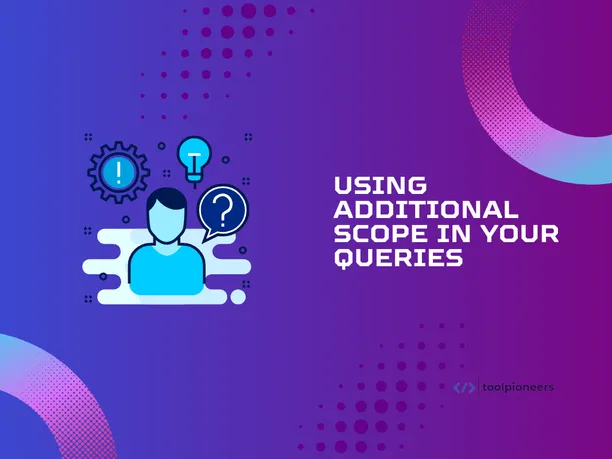 Using additionalScope in your Queries