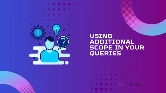Using additionalScope in your Queries
