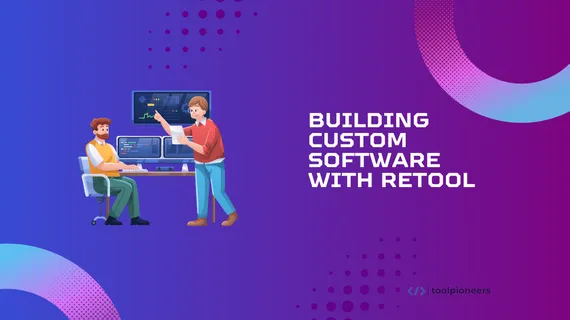 Building Custom Software with Retool