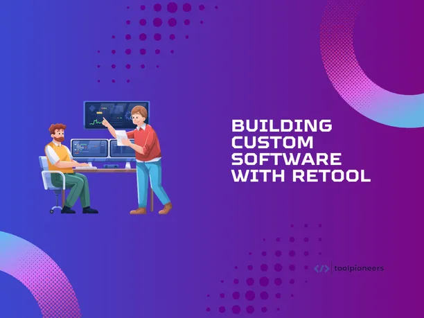 Building Custom Software with Retool