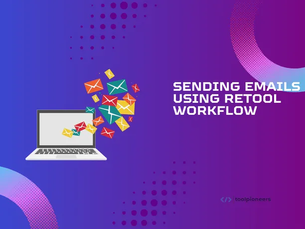 Sending Emails Using Retool Workflow