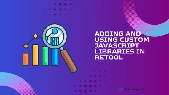 Adding and Using Custom Javascript Libraries in Retool