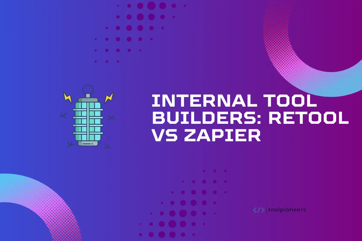 Internal Tool Builders: Retool vs Zapier

