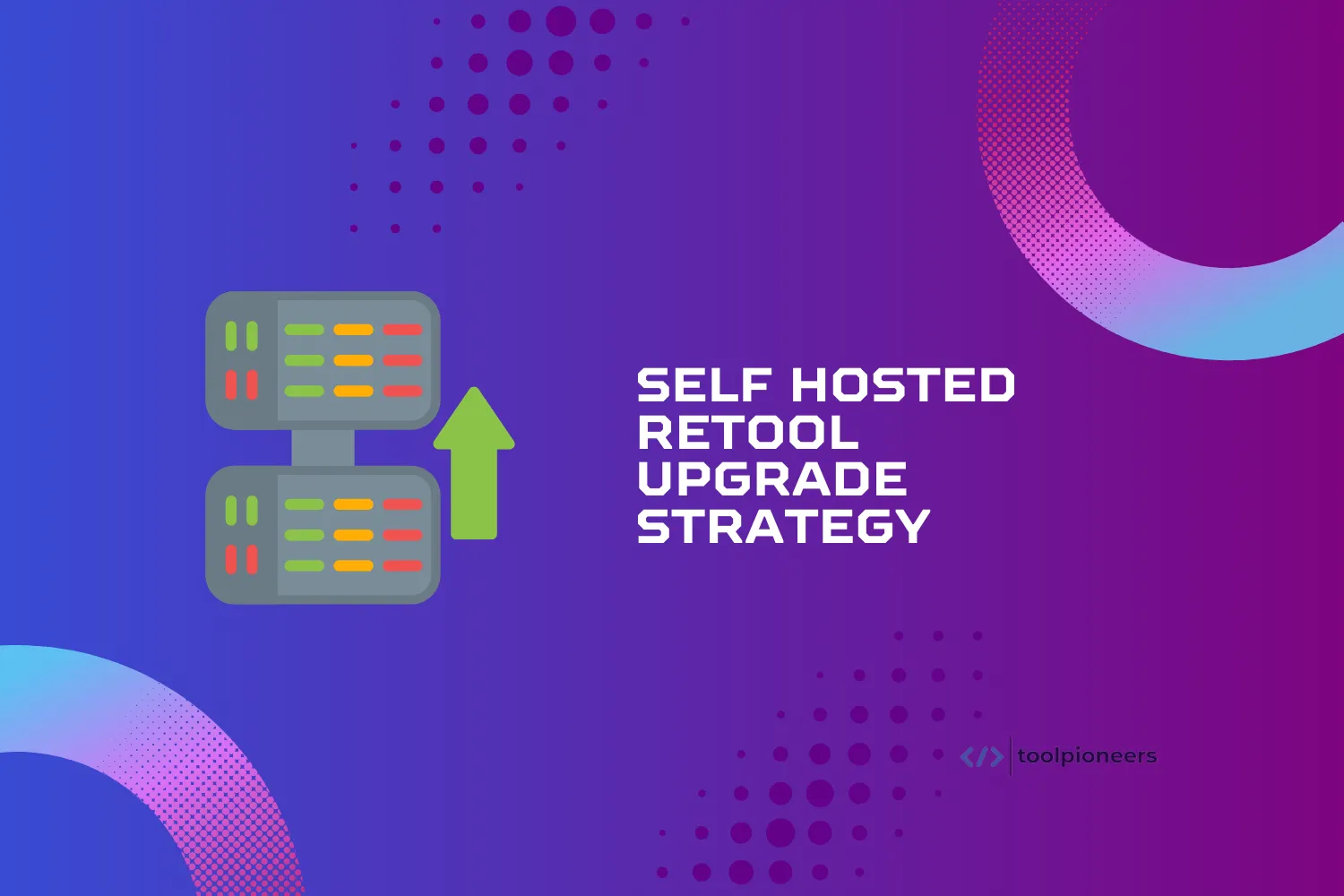 Self Hosted Retool Upgrade Strategy