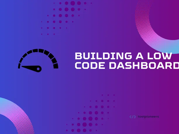 Building a Low Code Dashboard in 2025