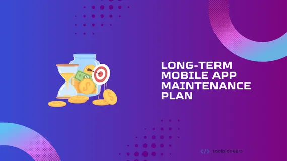 What to Include in Long-Term Mobile App Maintenance Plan