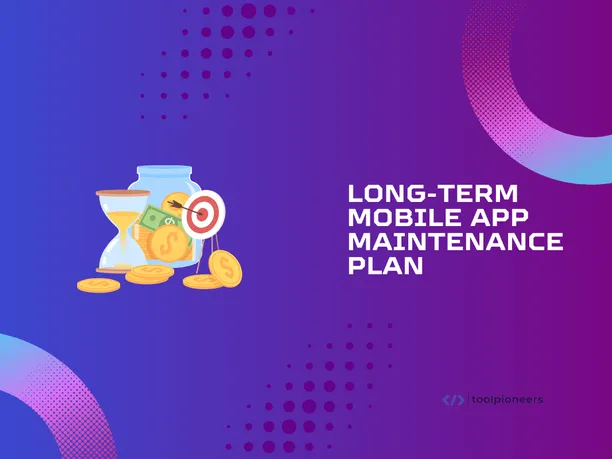 What to Include in Long-Term Mobile App Maintenance Plan