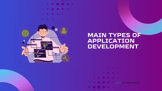 Main Types of Application Development