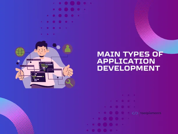 Main Types of Application Development