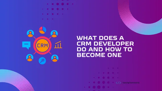 What Does a CRM Developer Do and How to Become One