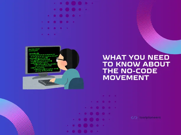 What You Need to Know About the No-Code Movement