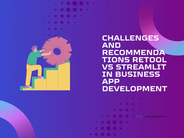 Retool vs Streamlit in Business App Development