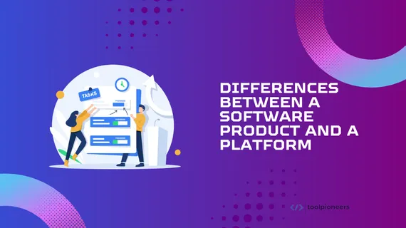 Differences between a Software Product and a Platform