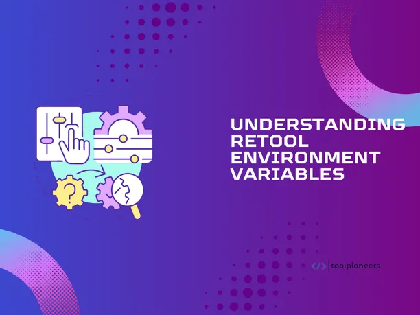 Understanding Retool Environment Variables