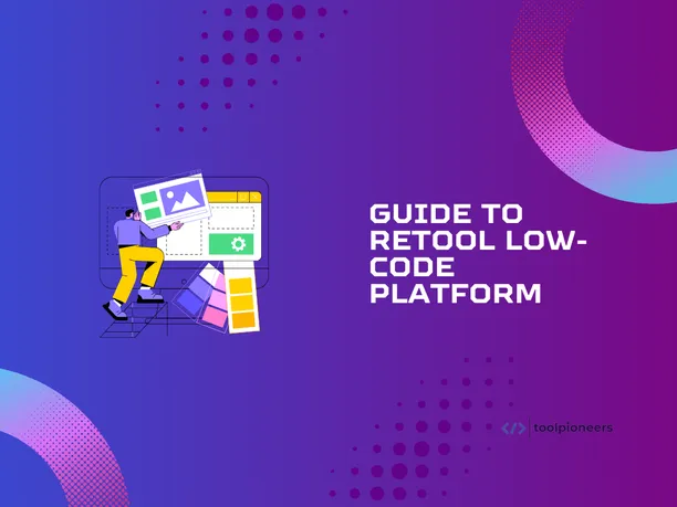 Retool Review: Using it to build low-code platform