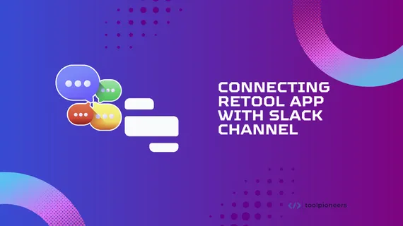 Retool Slack Integration App with Slack Channel