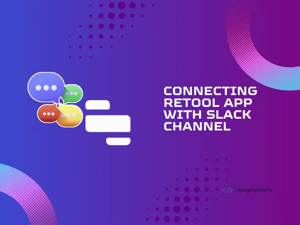 Retool Slack Integration App with Slack Channel