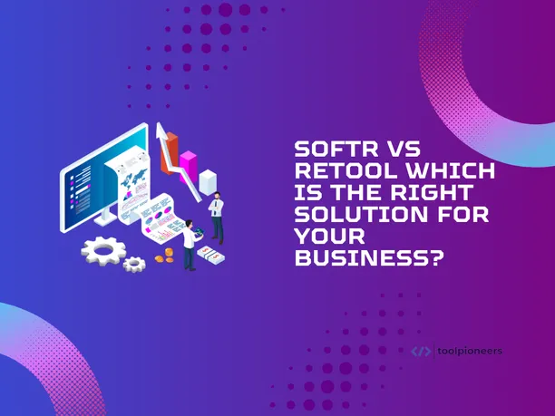 Softr vs Retool: Which is the Right Solution for Your Business?