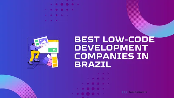 Best Low-Code Development Companies in Brazil