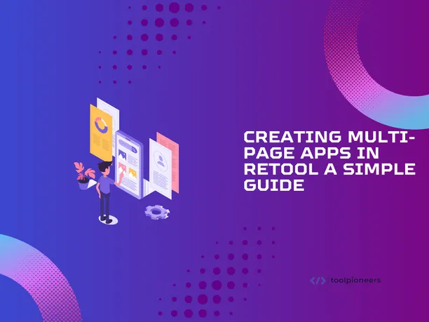 Creating Multi-Page Apps in Retool: A Simple Guide
