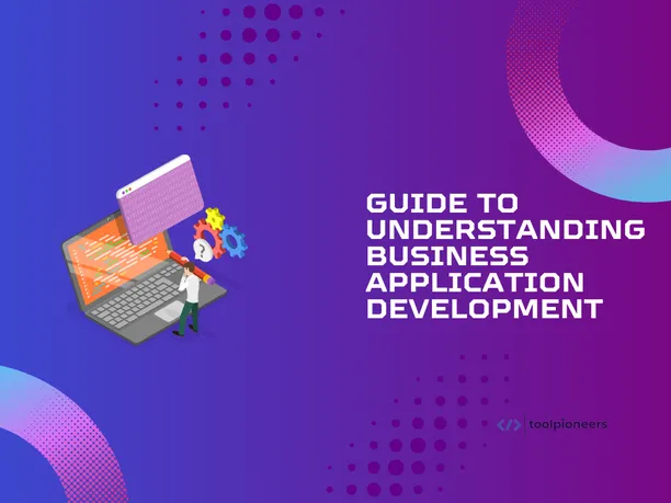Understanding Business Application Development