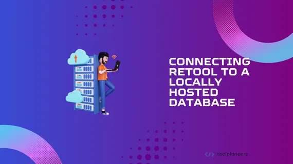 Connecting Retool to a Locally Hosted Database