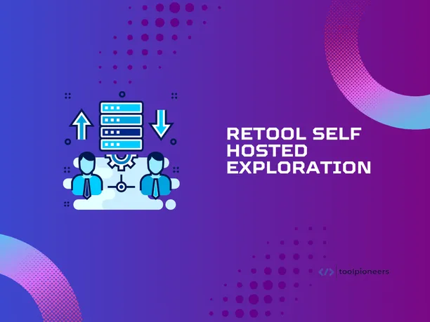 Retool Self Hosted Exploration