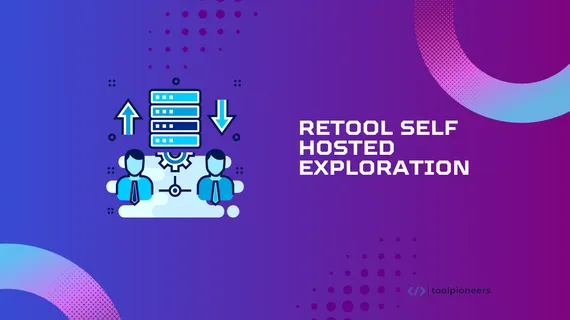 Retool Self Hosted Exploration