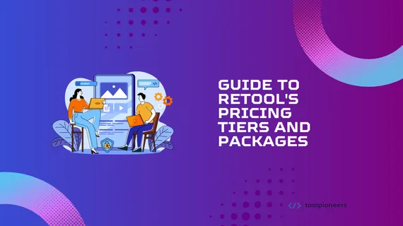 Guide to Retool's Pricing Tiers and Packages