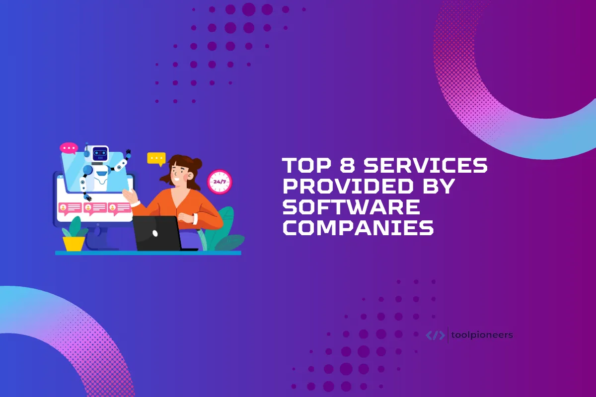 Top 8 Services Provided by Software Companies