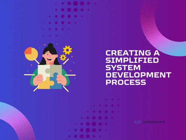 Creating a Simplified System Development Process