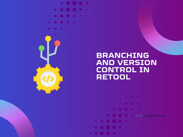 Branching and Version Control in Retool 