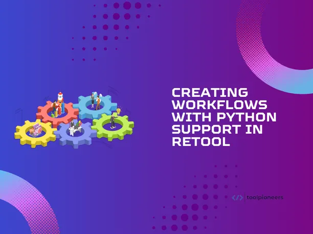 Creating Workflows with Python Support in Retool