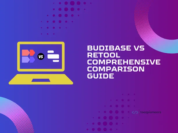 Budibase vs Retool: Comprehensive Comparison Guide