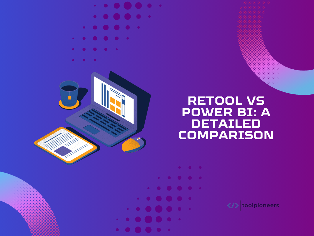 Retool vs Power BI: A Detailed Comparison